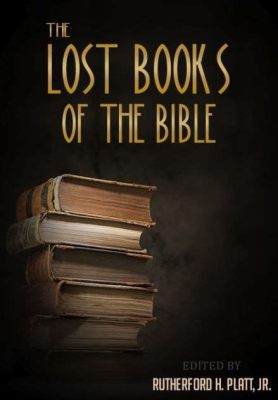 how many lost books of the bible are there and what do they reveal about biblical scholarship