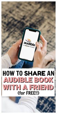 How to Share Books on Audible: An Insightful Guide with Tips and Queries