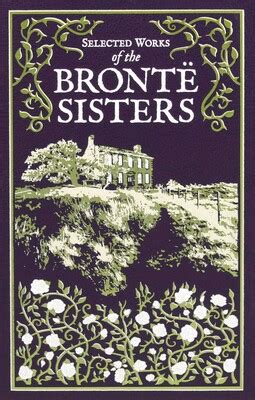 What books did the Bronte sisters write, and how do their narratives intertwine with the fabric of modern existential dilemmas?