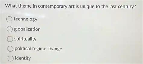 what theme in contemporary art is unique to the last century? The rise of digital technology has significantly influenced modern art.